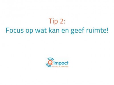 Focus op wat kan en geef ruimte